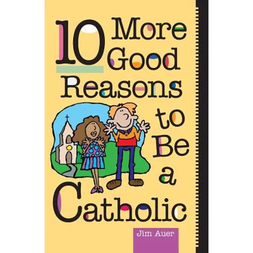 10 More Good Reasons to Be a Catholic - Paperback