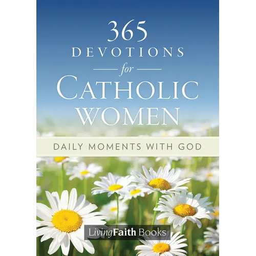 365 Devotions for Catholic Women: Daily Moments with God - Paperback
