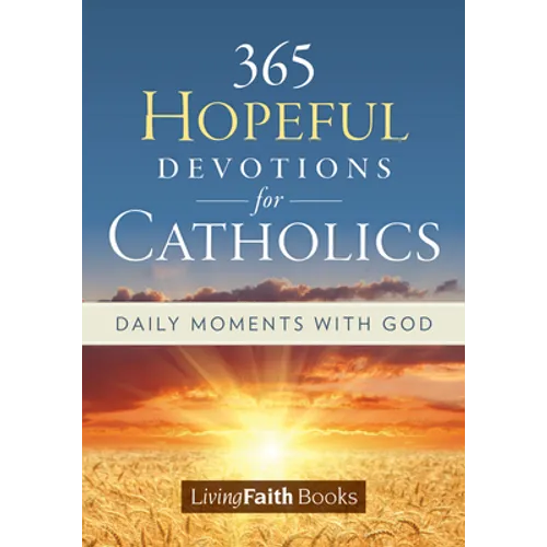 365 Hopeful Devotions for Catholics: Daily Moments with God - Paperback